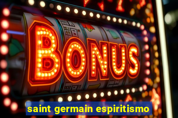 saint germain espiritismo